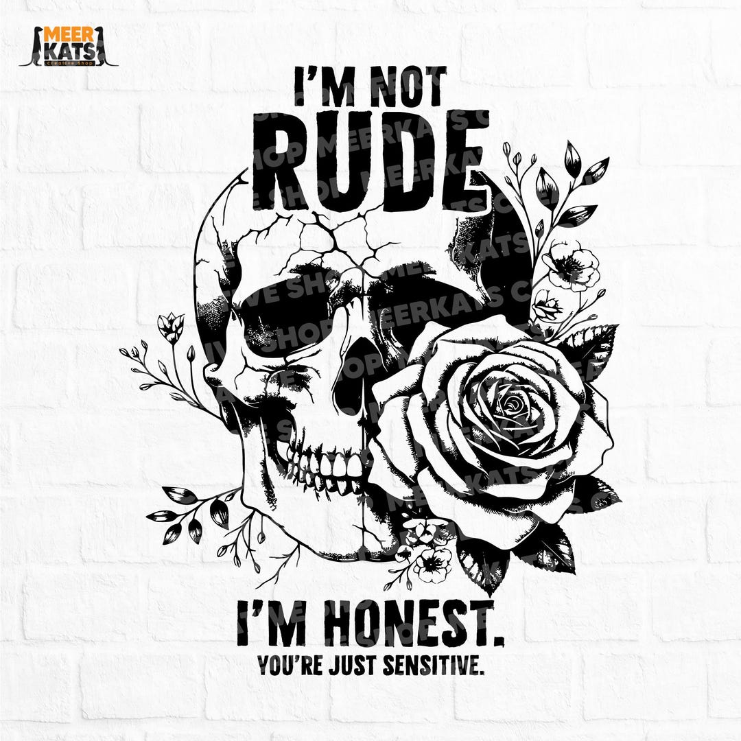 Skull Rude I'm Not Rude I'm Honest You’re Just Sensitive Svg, Skeleton Svg, Funny ...