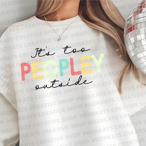 It&#39;s Too Peopley Outside SVG | Funny Introvert Quote | Anti-Social Shirt Design
