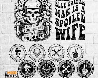 Behind Every Blue Collar Man Is A Spoiled Wife Svg, Blue Collar Wife Svg, Popular Svg, Blue Collar Man Svg, Wife Svg, Funny Quote Svg
