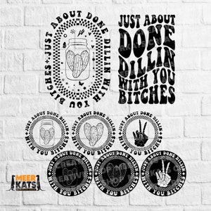 Just About Done Dillin With You Bitches Svg, Funny Quote Svg, Pickle Shirt Svg, Funny Pickle Svg, Pickle Shirt Svg, Pickle Lover Svg
