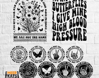 You Give Your Man Butterflies I Give Mine High Blood Pressure Svg, Motivational Svg, Mental Health Svg, Popular Svg, Adult Svg, Funny Svg