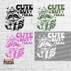 Cute But Feral Svg, Raccoon Svg, Sublimation Svg, Popular Raccoon Shirt, Feral Era T-Shirt Svg, Funny Raccoon Meme Shirt, Wild Child Shirt