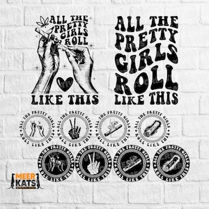 May include: Black and white graphic design with the text "All the pretty girls roll like this". The design features a hand rolling a joint and several smaller circles with different hand gestures and joints.