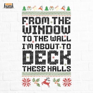 From The Windows To The Walls I&#39;m About To Deck These Halls Png, Funny Christmas Png, Christmas Gift Png, Sarcasm Png, Christmas Png