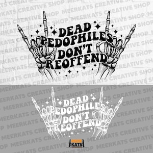 Dead Pedophiles Don't Reoffend Svg Png, Pedo Hangout Svg, Motivational Svg, Adult Humor, Sarcastic Svg, Women T-Shirt Svg, Adult Shirt Svg image 1