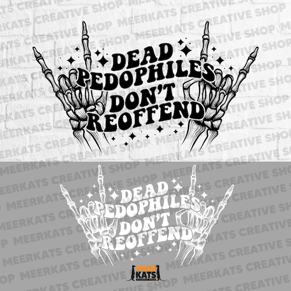Dead Pedophiles Don't Reoffend Svg Png, Pedo Hangout Svg, Motivational Svg, Adult Humor, Sarcastic Svg, Women T-Shirt Svg, Adult Shirt Svg