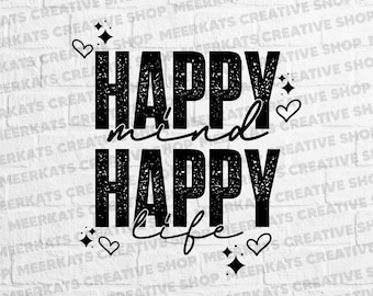 Happy Mind Happy Life SVG, Positive Quote Cut File, Motivational Cricut Design, Inspirational Shirt SVG