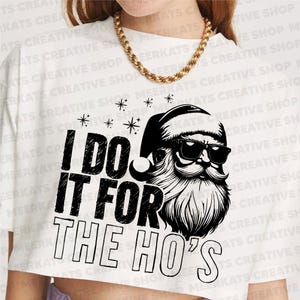 I Do It For The Hos Png, Christmas Png, Funny Santa Png, Trendy Christmas Png, For The Hos Png, Rude Christmas Png, Santa Face Christmas Png