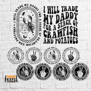 May include: Black and white graphic design with the text "I will trade my daddy for a stack of crawfish and potatoes". The design features a crawfish, a peace sign, and a plate of potatoes.
