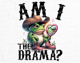 Eu Sou o Drama PNG, Saúde Mental PNG, PNG Popular, Sapo Engraçado PNG, Sapo PNG, Camisa Engraçada PNG, PNG Peculiar, Sapo Cowboy Fofo PNG, PNG Moderno