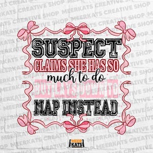 Suspect Claims She Put Her Crazy Away Design Png, Suspect Trendy Png, Funny Saying Png, Sarcasm Png, Pink Coquette Png, Funny Shirt Png