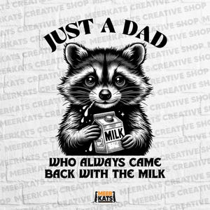 Funny Dad PNG – Just A Dad Who Came Back With The Milk – Raccoon Father’s Day Digital Sublimation Design