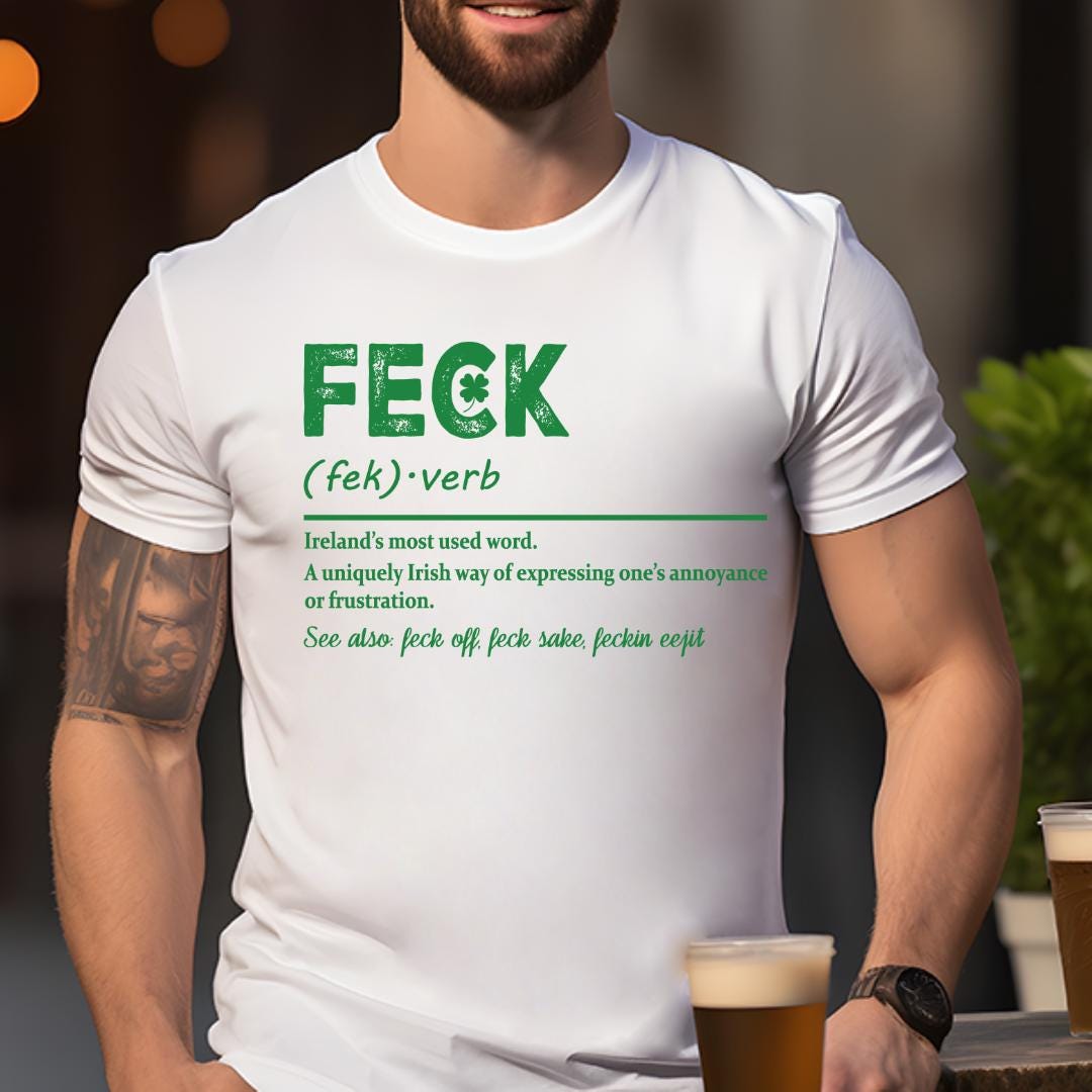 Funny Irish Feck T-shirt - Ireland Slang Shirt - St. Patrick’s Day ...
