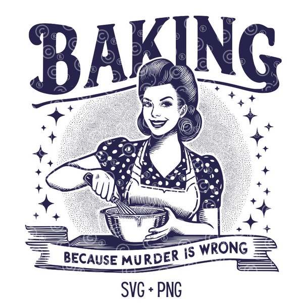 Baking Because Murder Is Wrong, SVG PNG File, Trendy Vintage Retro Funny Design for Graphic Tees, Tote Bags, Stickers, Keychains Etc.