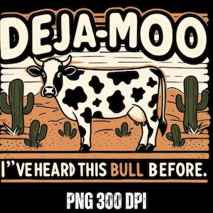 Deja Moo Heard This Bull Before, Western Cow, Western Shirt Design PNG, Western PNG, Vintage Style PNG, Western Design, Desert Western Png