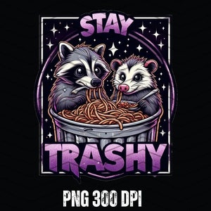 Stay Trashy PNG, Raccoon and Opossum Clipart, Trash Panda PNG, Sarcastic Png, Funny Sublimation Design, Opossum Clipart, Funny Tshirt Design