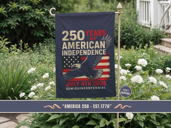 250 Years of American Independence Garden Flag July 4th 2026 Patriotic Yard Flag USA Semiquincentennial Decor