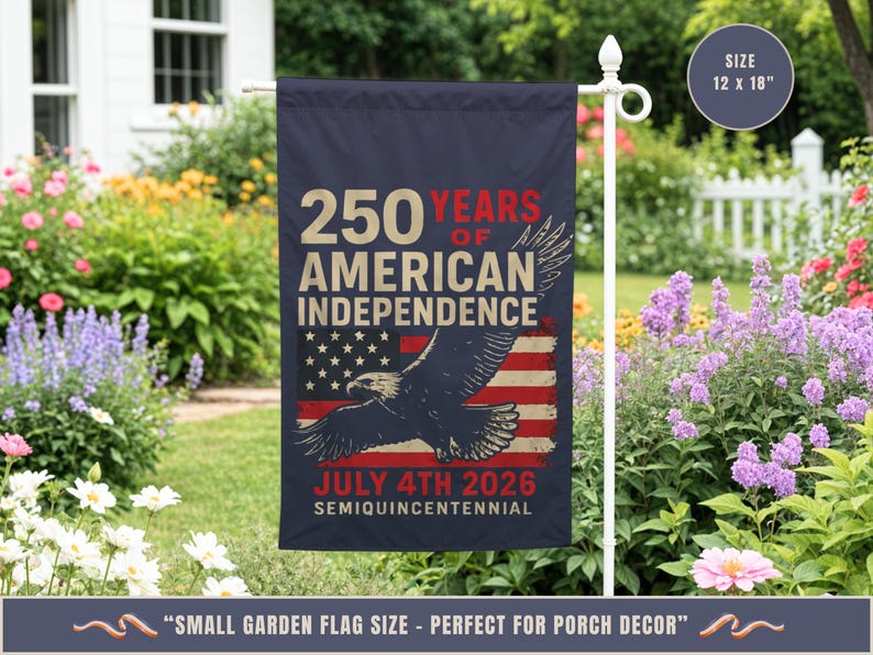 Small garden flag size showing July 4th 2026 American independence design in outdoor setting