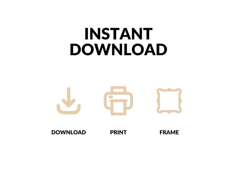 May include: Instant download graphic with icons for download, print, and frame. The icons are beige on a white background.