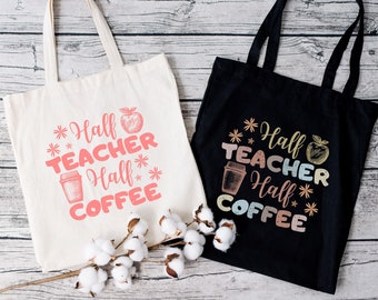 Half Teacher Half Coffee Tote Bag, Teacher Tote Bag Coffee, Canvas Teacher Tote, Teacher Coffee Gift, Teacher Tote Bag