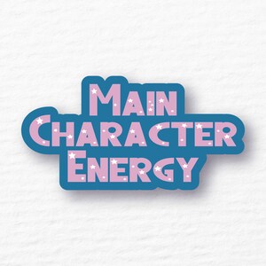 Main Character Sticker / Vinyl Sticker / Waterproof Sticker / Matte Vinyl Sticker / Inspirational Sticker / Laptop Sticker