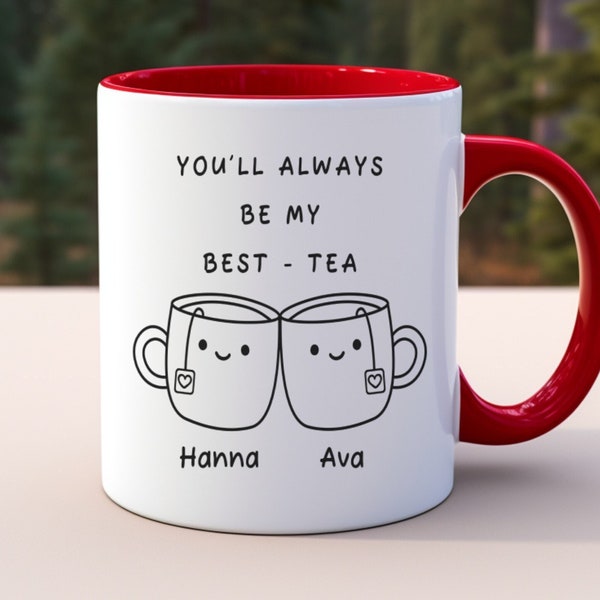 Personalized Best-Tea Mug, You'll Always Be My Best-Tea, Custom Best Friend Mug, Gift for Bestie, Long Distance Friendship, Birthday Present