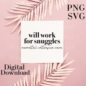 NICU Will Work For Snuggles SVG PNG