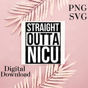 Straight Outta NICU SVG PNG