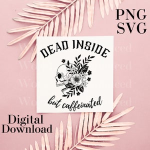 Dead Inside But Caffeinated SVG PNG