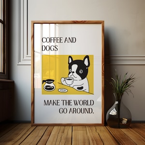 Coffee and Dogs Make the World Go Around Print, Kitchen Print, Digital Download Print, Coffee Poster, Dog Poster, Wall Decor, Printable Art