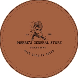 May include: A circular brown coaster featuring a black line-art illustration of a person carrying a basket of seeds. The text reads ESTD 2016, PIERRE'S GENERAL STORE, PELICAN TOWN, and HIGH QUALITY SEEDS. The design includes a stitched border detail.