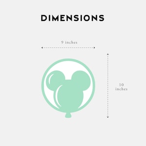 May include: A mint green Mickey Mouse-shaped balloon design with the word "DIMENSIONS" above it. The balloon is 9 inches wide and 10 inches tall.