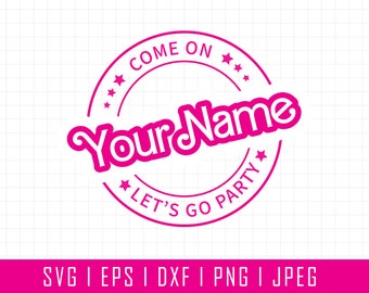 Come On "Your Text" Let's Go Party Svg, Custom Name, Custom Text Princess Babe Girl Svg, Clipart, Svg Cut File Cricut, Silhouette