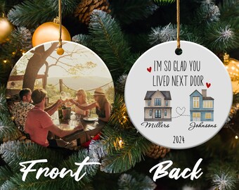 Custom Im So Glad You Lived Next Door Neighbor Ornament, 2 Sided Ceramic Photo Neighbour Ornament, Double Sided Pics Gift For Couple Friends