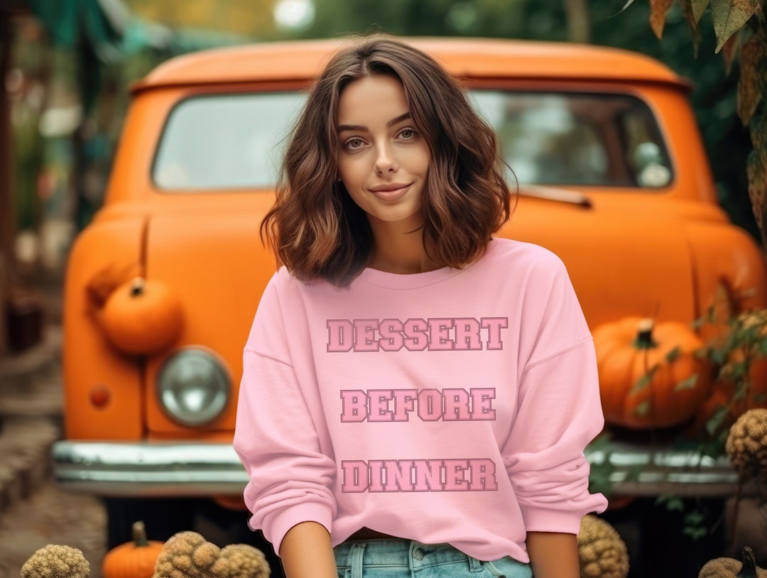 Dessert Before Dinner Sweatshirt Pink Thanksgiving Funny Etsy