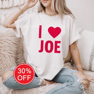 I Love Joe T-Shirt, Comfortable Casual Tee for Everyday Wear, Gift for Joe Lovers, Shirt for Showcasing Affection