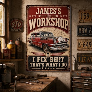May include: A rectangular metal sign with a distressed finish featuring a red vintage station wagon. The text reads JAMES'S WORKSHOP and I FIX SH!T THAT'S WHAT I DO. The design includes a wrench icon, stars, and a sunburst graphic in red, white, and black.