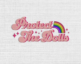 Protect The Dolls Embroidery Design, Feminist Machine File (Digital Download)