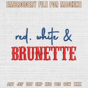 Könnte beinhalten: Ein Stickdateidesign mit dem Text "red, white & BRUNETTE" in roter und blauer Stickgarn. Die Wörter sind auf einem strukturierten, cremefarbenen Hintergrund gestickt. Der Satz "EMBROIDERY FILE FOR MACHINE" steht oben.