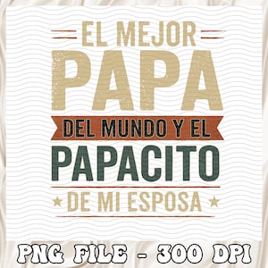 El Mejor Papá Del Mundo Y El Papacito De Mi Esposa Png, Vintage Spanish Papá Png, Funny Latino Dad Humor Shirt Design, Father&#39;s Day Png