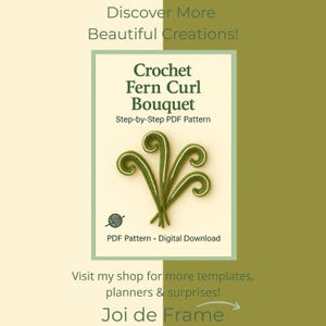 Op de afbeelding: Een digitaal PDF-patroon voor een gehaakt varenkrullenboeket. De afbeelding toont een boeket van groen en wit gehaakte varenkrullen. De tekst op de afbeelding luidt "Discover More Beautiful Creations!" en "Joi de Frame".