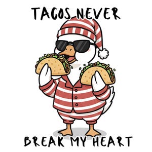 May include: A cartoon duck wearing sunglasses, a striped nightcap, and pajamas, holding two tacos. The image includes the text "TACOS NEVER BREAK MY HEART" in black, bold letters above and below the duck.