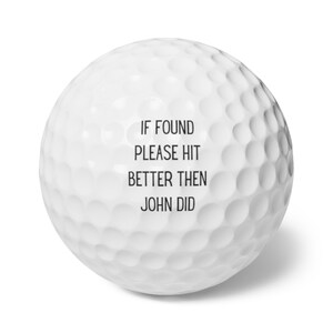 Custom Golf Balls, If Found Please Hit Better Then (Name) Did, Funny Golf Balls (Pack of 6)