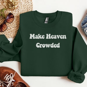 Make Heaven Crowded Sweater | Christian Crewneck | Gift for Christians