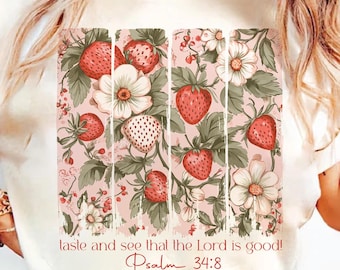 Strawberry taste and see floral png, bible verse png, christian png, inspirational png, strawberry png, summer png, trendy png, tshirt