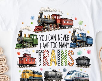 Too Many Trains PNG, Locomotive Train Sublimation Digital Download, Steam Train Cargo Train Tracks Transport Kids Toy Trains PNG Funny Train