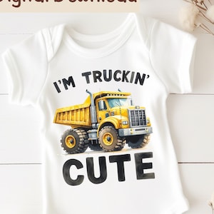 I&#39;m Truckin&#39; Cute PNG | Construction Dump Truck Sublimation | Digital Download | Truck Boys png | Construction Truck for Boys | Vehicles png