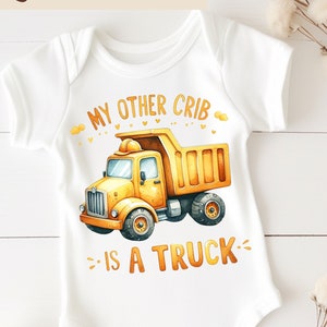 My Other Crib Is a Truck PNG | Construction Dump Truck Sublimation | Truck Driver Baby Boy png | Construction Truck for Boys | Vehicles png