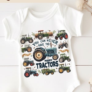 May include: White baby onesie with a graphic of multiple tractors in various colors and designs. The text "You can never have too many tractors" is printed on the onesie.