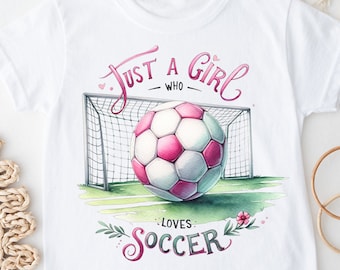 Soccer PNG, Just a Girl Who Loves Soccer PNG Sports Soccer Player Sublimation Football Soccer Goal Net png Baby Soccer Vibes Soccer Game PNG